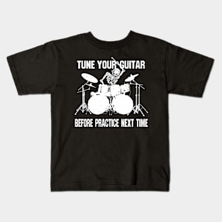 Tune Your Guitar Before Practice Next Time - Funny Drummer Band Joke Skeleton Kids T-Shirt